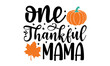 one thankful mama - Handwritten modern brush calligraphy for Harvest,  For card, print, invitation, t-shirt design, harvest, thanksgiving party  Sublimation Print