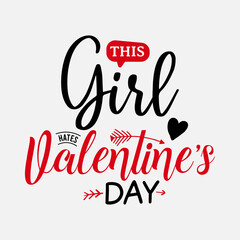 Wall Mural - This Girl Hates Valentines Day vector illustration , hand drawn lettering with anti valentines day quotes, funny valentines typography for t-shirt, poster, sticker and card