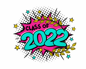 Class of 2022. Comic emblem in pop art style isolated on white backgroud. Bright logo with laurel branches and stars. Black halftones in retro card. Vector cartoon illustration