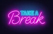 © TanyaFox - Take a Break neon quote on a brick wall.