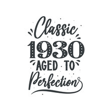 Born In 1930 Vintage Retro Birthday, Classic 1930 Aged To Perfection