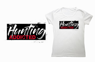 Wall Mural - Hunting Addicted Slogan Typography Tshirt Template Mockup