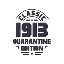 Born In 1913 Vintage Retro Birthday, Classic 1913 Quarantine Edition