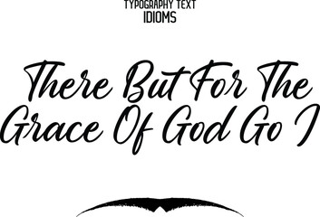Poster - There But For The Grace Of God Go I