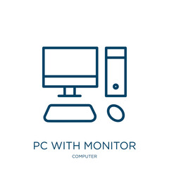 Poster - pc with monitor icon from computer collection. Thin linear pc with monitor, screen, digital outline icon isolated on white background. Line vector pc with monitor sign, symbol for web and mobile