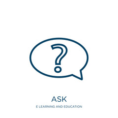 Poster - ask icon from e learning and education collection. Thin linear ask, question, answer outline icon isolated on white background. Line vector ask sign, symbol for web and mobile
