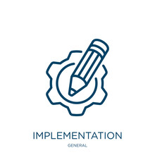 Implementation Icon From General Collection. Thin Linear Implementation, Implement, Technology Outline Icon Isolated On White Background. Line Vector Implementation Sign, Symbol For Web And Mobile