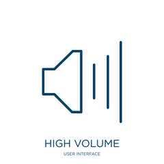 Poster - high volume icon from user interface collection. Thin linear high volume, sound, audio outline icon isolated on white background. Line vector high volume sign, symbol for web and mobile