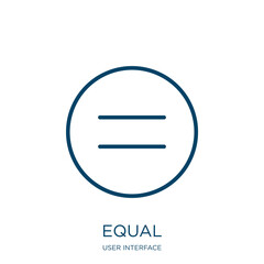Poster - equal icon from user interface collection. Thin linear equal, equality, people outline icon isolated on white background. Line vector equal sign, symbol for web and mobile