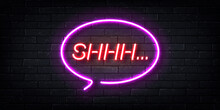Vector Realistic Isolated Neon Sign Of Shhh Logo For Decoration And Covering On The Wall Background.