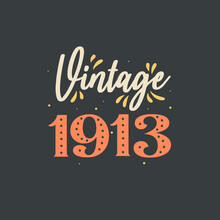Vintage 1913. 1913 Vintage Retro Birthday