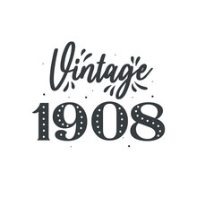 Born In 1908 Vintage Retro Birthday, Vintage 1908