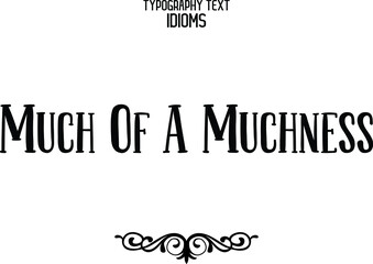Sticker - Much Of A Muchness Calligraphic Text idiom 