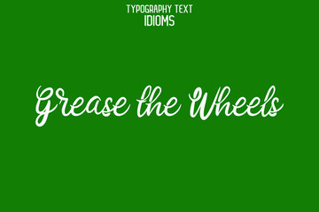 Sticker - Text Lettering idiom Grease the Wheels on Green Background