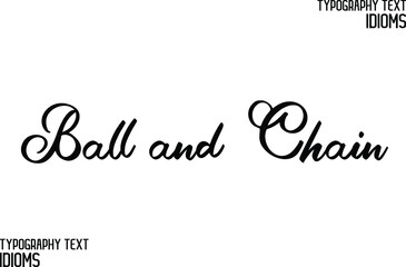 Sticker - Elegant Phrase Cursive Typographic Text idiom Ball and Chain