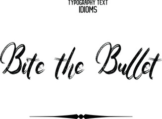Sticker - Vector Quote idiom Brush Text Lettering Design Bite the Bullet.