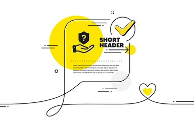 Poster - Protection shield icon. Continuous line check mark chat bubble. Helping hand sign. Question mark symbol. Protection shield icon in chat comment. Talk with heart banner. Vector