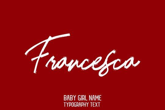 Francesca Beautiful Handwritten Inscription Bush Lettering Baby Girl Name on Maroon Background 