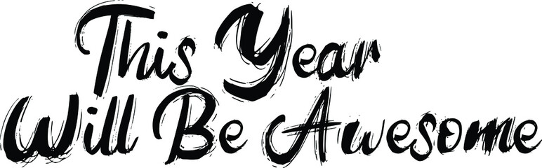Sticker - Bold Brush Text Phrase Vector Quote  This Year Will Be Awesome