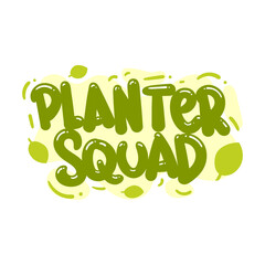 Wall Mural - planter squad quote text typography design graphic vector illustration