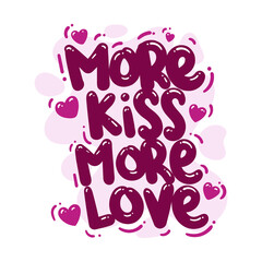 Wall Mural - more kiss more love quote text typography design graphic vector illustration