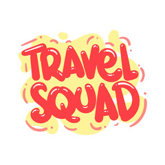 Wall Mural - travel squad quote text typography design graphic vector illustration