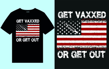 Wall Mural - Get vaxxed or get out - Flag t shirt design vector