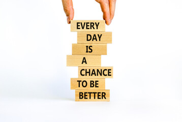 chance to be better symbol. wooden blocks with words every day is a chance to be better. beautiful w