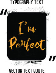 Sticker - Vector design I'm Perfect Stylish Yellow color Typography Lettering Phrase  on Black Background