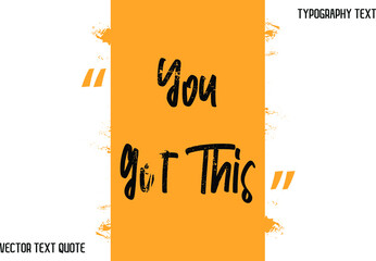 Canvas Print - You Got This Stylish Typography Lettering Phrase on Yellow Background