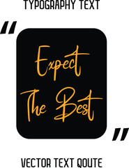 Wall Mural - Expect The Best Text Lettering Design