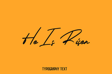 Wall Mural - He Is Risen Typography idiom Motivational Quotes on Yellow Background