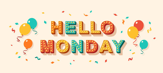 Hello monday quote, card or banner with typography design. Vector illustration, retro light bulbs font, party streamers, confetti and flying balloons. Lettering poster, hi text message