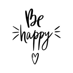 Be happy. Handwritten vector lettering