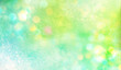 クリームソーダの泡　新緑から緑のグラデーション　玉ボケ　pale green　sky blue　gradation