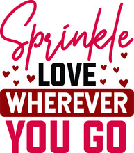 Sprinkle Love Wherever You Go