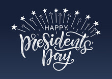 Happy Presidents' Day Typography Poster Decorated By Fireworks And Stars. Modern Brush Calligraphy As A Greeting Card, Postcard, Banner, Poster, Tag. 