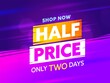 Half price advertising sale banner template design. Advice to shop now with clearance discount only two days. Weekend cheap shopping announcement vector illustration
