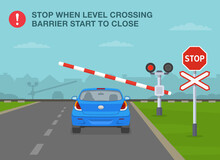 Safety Driving Rules And Tips. Stop When Level Crossing Barrier Start To Close. Back View Of Sedan Car At Railroad Crossing. Flat Vector Illustration Template.