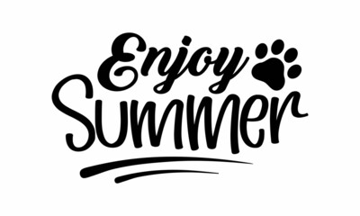 Wall Mural - Enjoy summer- Cat t-shirt design, Hand drawn lettering phrase, Calligraphy t-shirt design, Isolated on white background, Handwritten vector sign, SVG, EPS 10