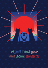 Blue, Red, Pink Greeting Card With Two Cats Who Formed A Heart Out Of Their Tails And Looked At The Mountain With Sign I Just Need You And Some Sunsets