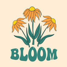 70s Hippie Bloom Slogan With Floral Daisy Illustration. Perfect For T-shirt Graphic, Posters And Stickers. Vintage Camomile Flower