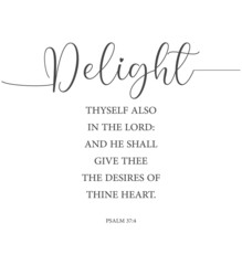 Delight thyself also in the Lord: and he shall give thee the desires of thine heart, Psalm 37:4, bible verse, Christian card, scripture poster, Home wall decor, Christian banner, Baptism wall gift
