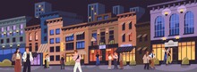 People Walking Along Night City Street. Cityscape With Buildings, Lights In Windows, Pedestrians. Urban Landscape At Nighttime On Summer Weekend. Downtown Life Panorama. Flat Vector Illustration