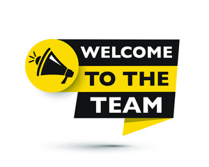 Welcome to the team on speech bubble. Advertising sign. Vector stock illustration.