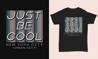 Wall Mural - Typography T-shirt Design T-shirt Design Just Be Cool New York City