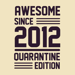 Born in 2012 Vintage Retro Birthday, Awesome since 2012 Quarantine Edition