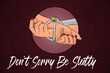 Don’t Sorry Be Slutty Sexting Sexy Comic Pinup