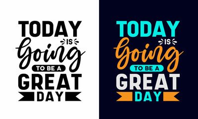 Today is going to be a great day Lettering inspirational typography quotes