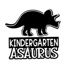Kindergarten Asaurus Inspirational Quotes, Motivational Positive Quotes, Silhouette Arts Lettering Design